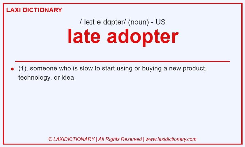 Definition late adopter in American English