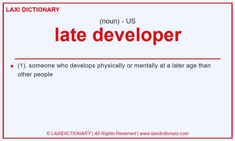 Definition late developer in American English