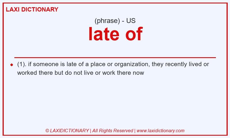 Definition late of in American English