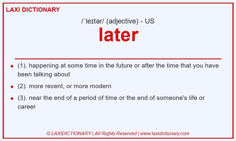 Definition later in American English