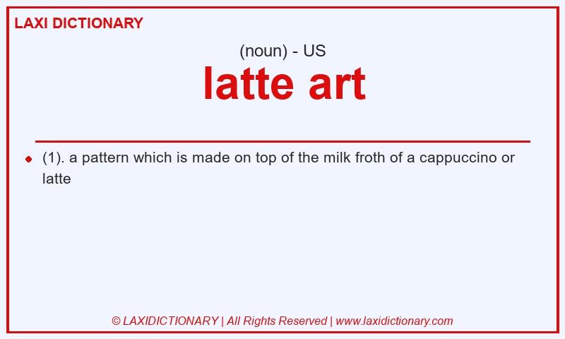 Definition latte art in American English