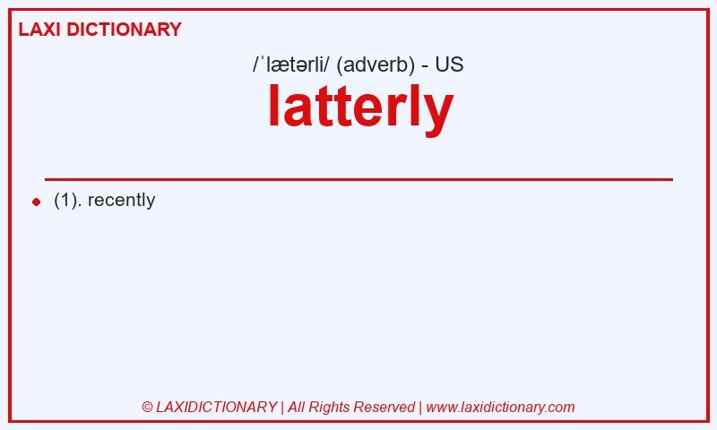Definition latterly in American English