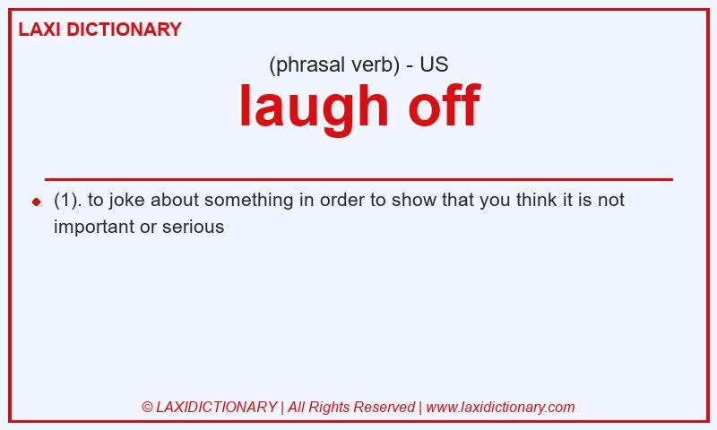 Definition laugh off in American English