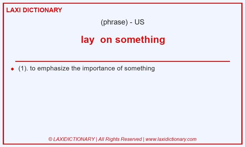 Definition lay on something in American English
