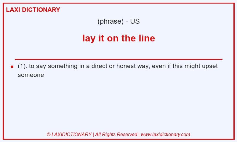 Definition lay it on the line in American English