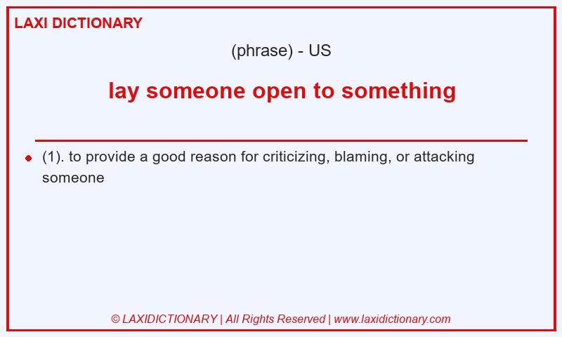 Definition lay someone open to something in American English