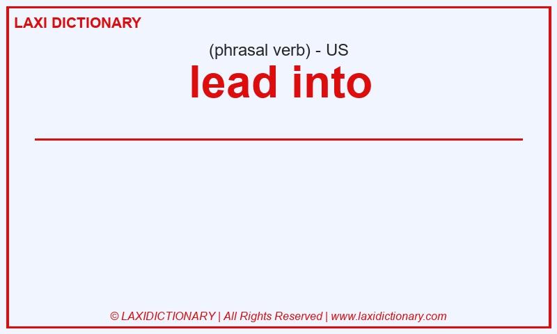 Definition lead into in American English