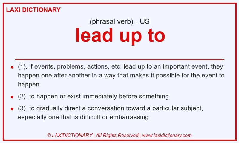 Definition lead up to in American English