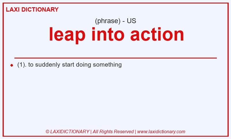 Definition leap into action in American English
