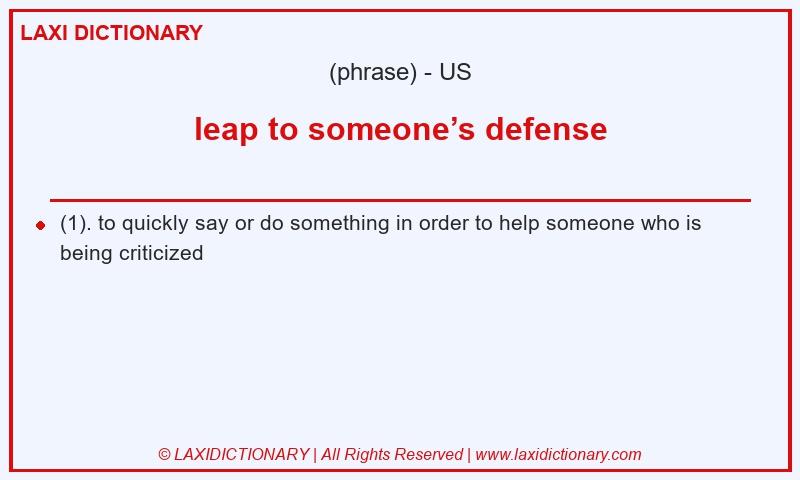 Definition leap to someone’s defense in American English