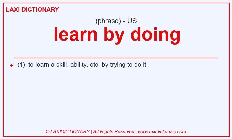 Definition learn by doing in American English