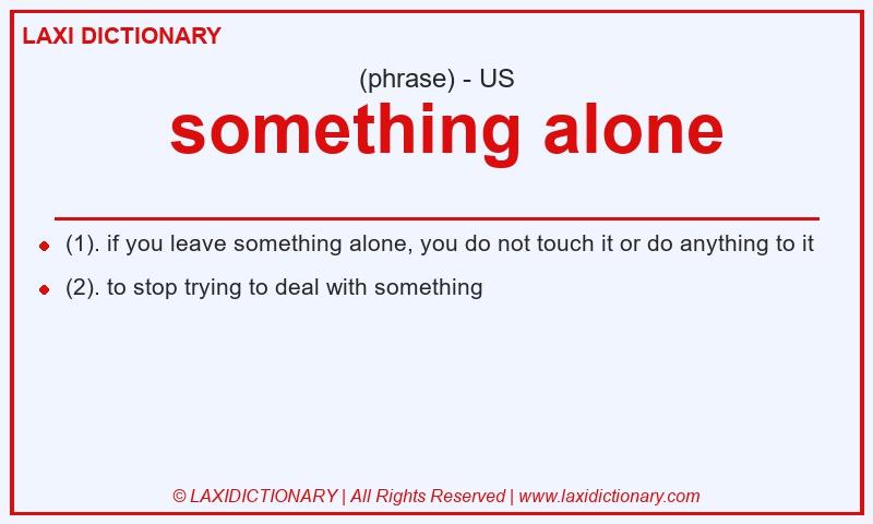 Definition something alone in American English
