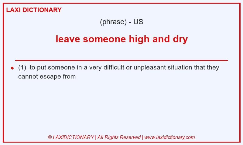 Definition leave someone high and dry in American English