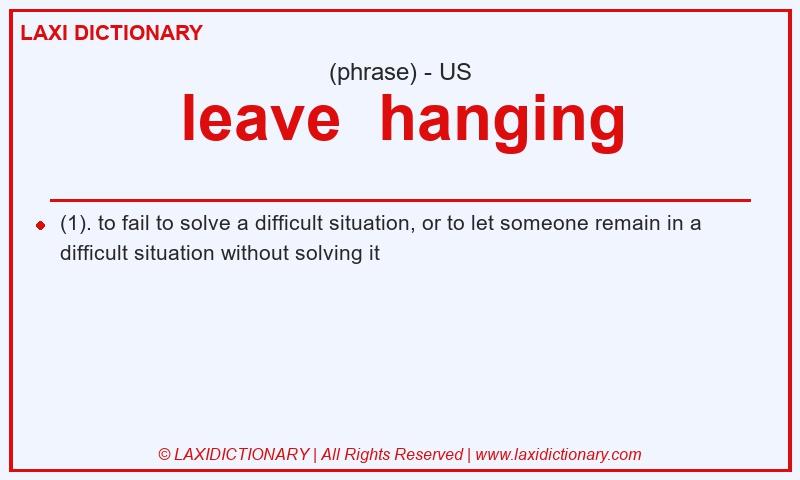 Definition leave  hanging in American English