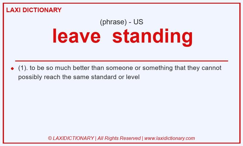Definition leave  standing in American English