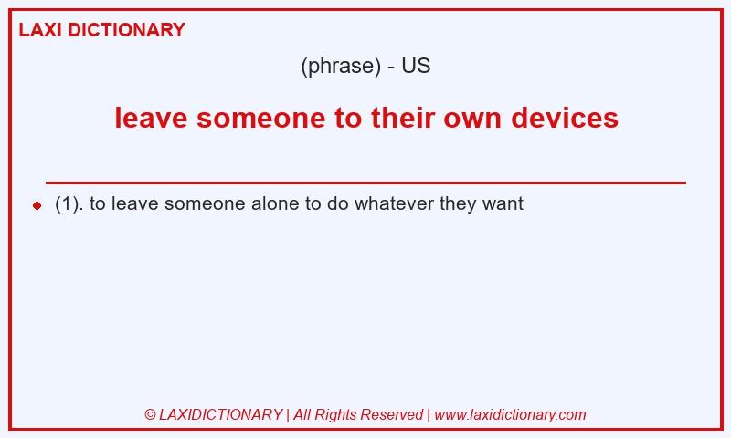 Definition leave someone to their own devices in American English