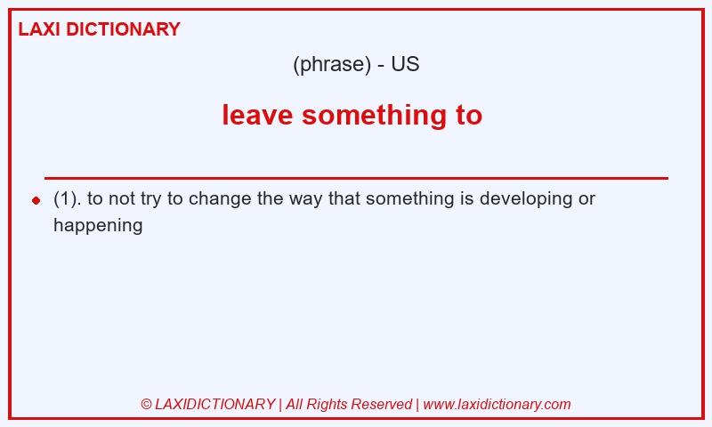 Definition leave something to in American English