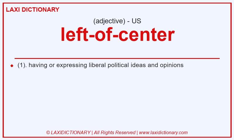 Definition left-of-center in American English
