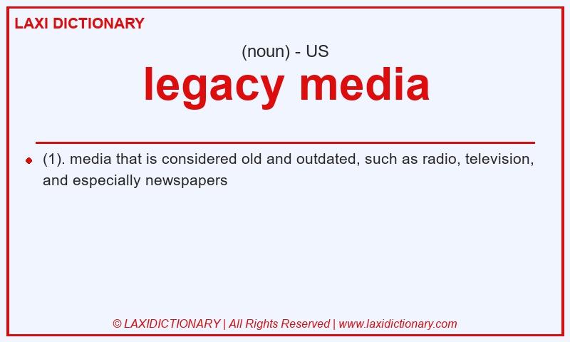 Definition legacy media in American English