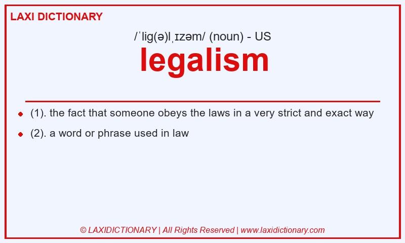 Definition legalism in American English