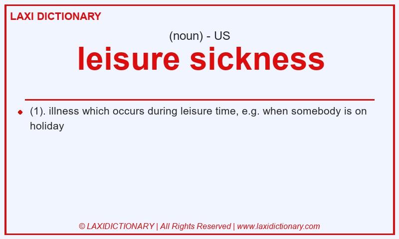 Definition leisure sickness in American English