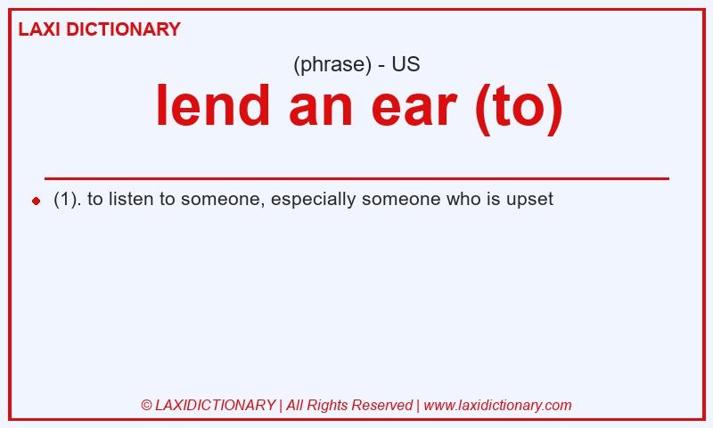 Definition lend an ear (to) in American English