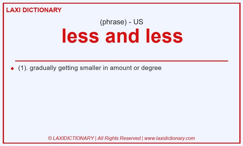 Definition less and less in American English