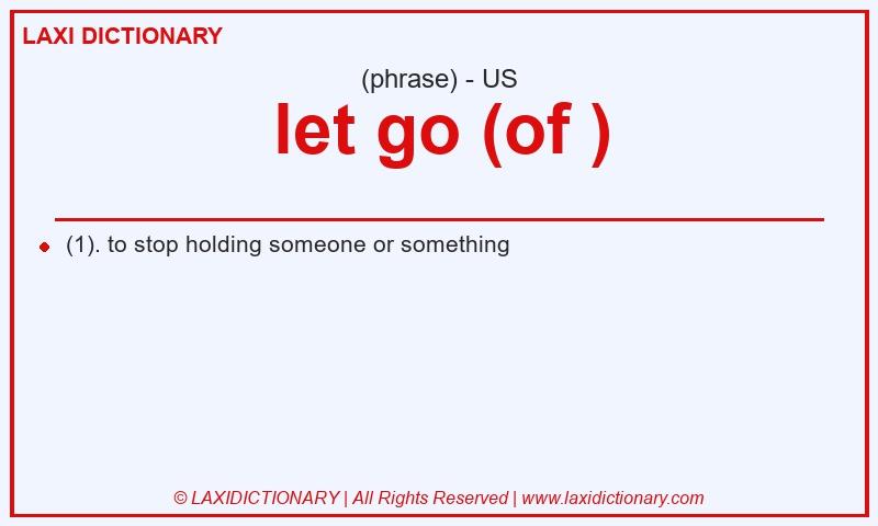 Definition let go (of ) in American English