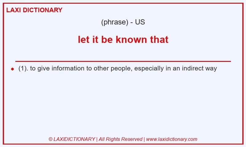Definition let it be known that in American English
