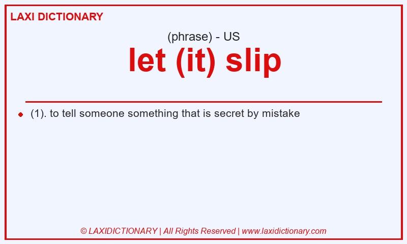 Definition let (it) slip in American English
