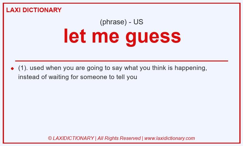 Definition let me guess in American English