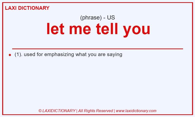 Definition let me tell you in American English