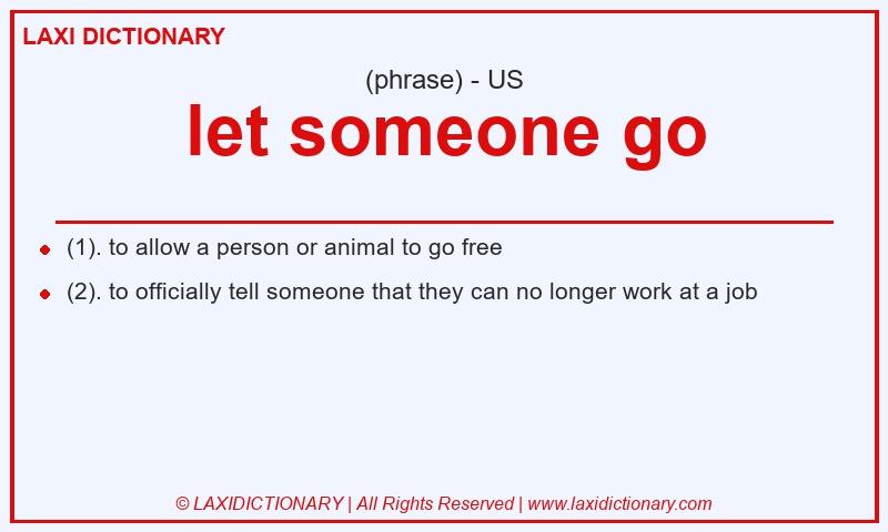 Definition let someone go in American English