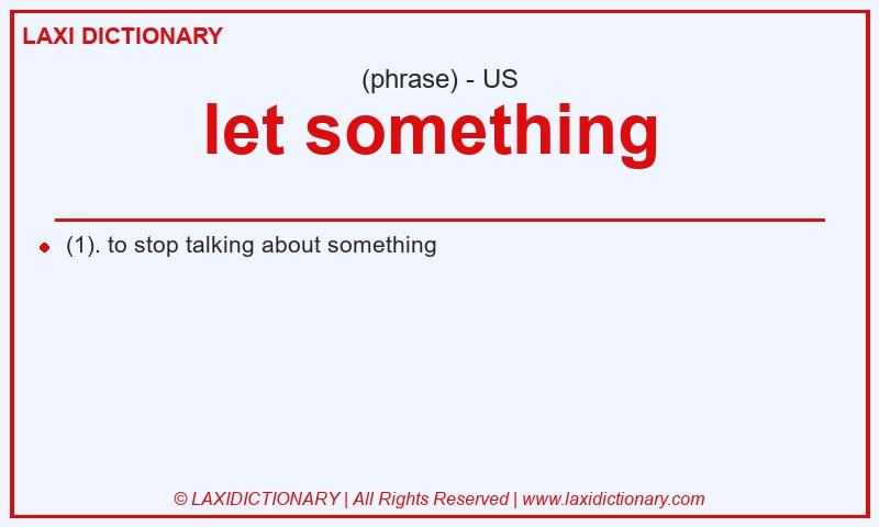 Definition let something  in American English