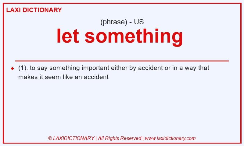 Definition let something  in American English