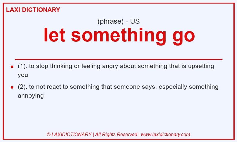 Definition let something go in American English
