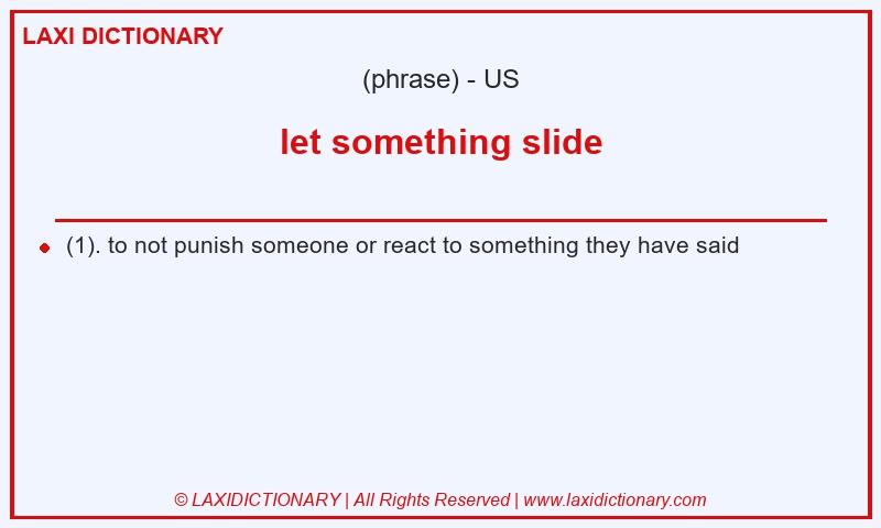 Definition let something slide in American English