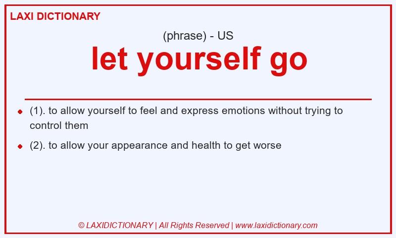 Definition let yourself go in American English