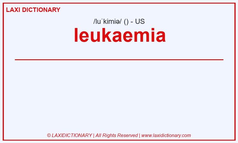 Definition leukaemia in American English