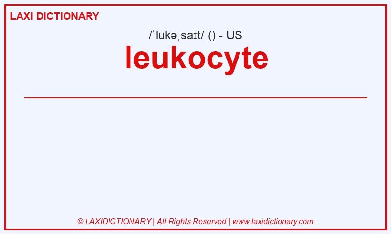 Definition leukocyte in American English