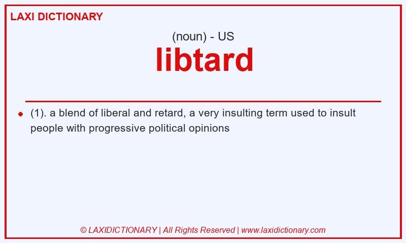 Definition libtard in American English