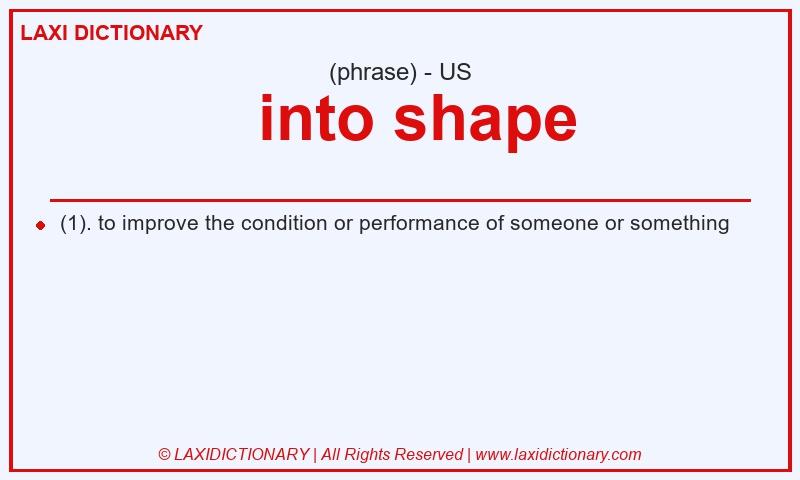 Definition into shape in American English