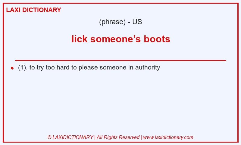 Definition lick someone’s boots in American English