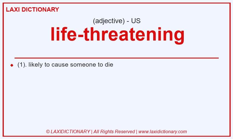 Definition life-threatening in American English
