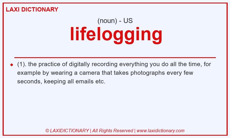 Definition lifelogging in American English