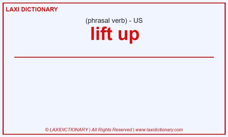Definition lift up in American English