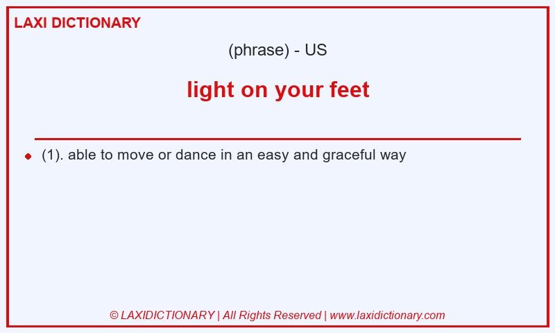 Definition light on your feet in American English