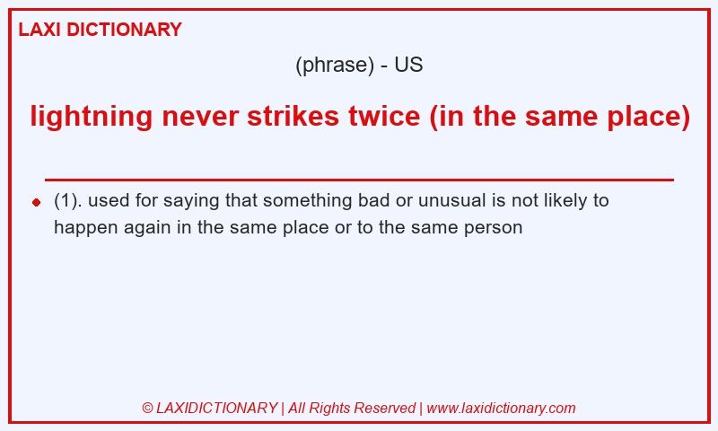 Definition lightning never strikes twice (in the same place) in American English