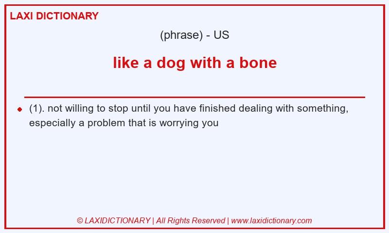 Definition like a dog with a bone in American English