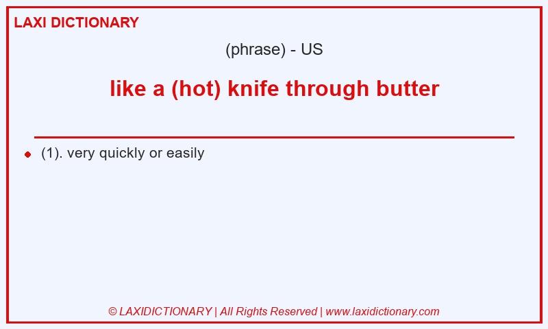 Definition like a (hot) knife through butter in American English